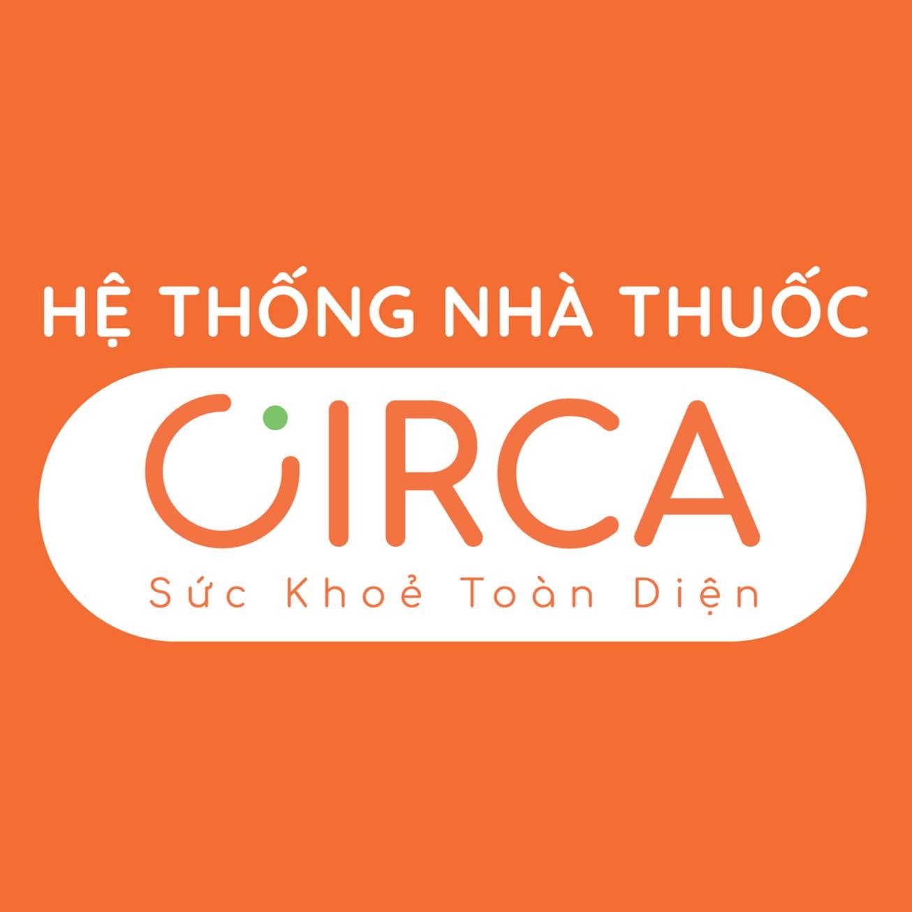 NHÀ THUỐC CIRCA – HỆ THỐNG NHÀ THUỐC UY TÍN, CHĂM SÓC SỨC KHỎE TOÀN DIỆN